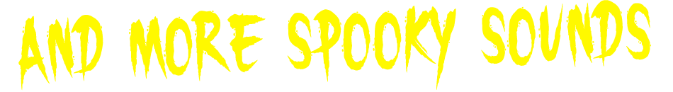 Banner Text - And More Spooky Sounds